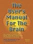 The User's Manual For The Brain Vol 1: Complete Manual for Neuro-linguistic Programming Practitioner Certification