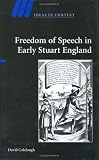 Freedom of Speech in Early Stuart England (Ideas in Context)