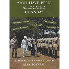 "You Have Been Allocated Uganda": Letters from a District Officer