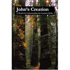 John's Creation: A Model for Understanding the Gospel of John