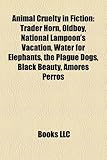 Animal Cruelty in Fiction: Trader Horn, Oldboy, National Lampoon's Vacation, Water for Elephants, the Plague Dogs, Black Beauty, Amores Perros-