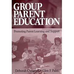 Group Parent Education: Promoting Parent Learning and Support