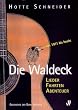 Die Waldeck: Lieder - Fahrten - Abenteuer. Die Geschichte der Burg Waldeck von 1911 bis heute