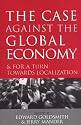 The Case Against the Global Economy: And for Local Self-reliance