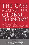 The Case Against the Global Economy: And for a Turn Toward the Local