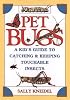 Pet Bugs: A Kid's Guide to Catching and Keeping Touchable Insects