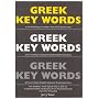 Greek Key Words: The Basic 2, 000 Word Vocabulary Arranged by Frequency in a Hundred Units, with Comprehensive Greek and English Indexes