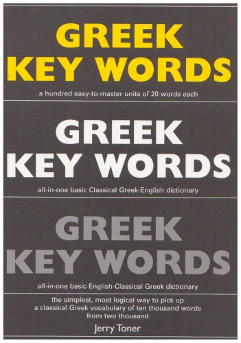 Greek Key Words: The Basic 2, 000 Word Vocabulary Arranged by Frequency in a Hundred Units, with Comprehensive Greek and English Indexes