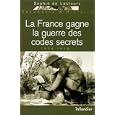 1914-1918, la France gagne la guerre des codes secrets... by  Sophie de Lastours