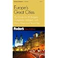 Fodor's Europe's Great Cities 4th Edition: The Guide for All Budgets, Completely Updated,... by Fodor's