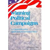 winning political campaigns  a comprehensive guide to electoral success second edition