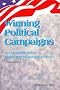 Winning Political Campaigns : A Comprehensive Guide to Electoral Success (Second Edition) Winning Political Campaigns : A Comprehensive Guide to Electoral Success (Second Edition)