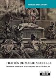 TRAITES DE MAGIE SEXUELLE Les rituels sataniques de la Confr�rie de la fl�che d'or