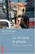 La vie apr�s le p�trole : De la p�nurie aux �nergies nouvelles