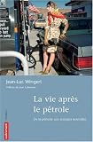La vie apr�s le p�trole : De la p�nurie aux �nergies nouvelles