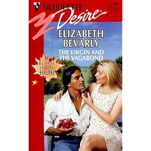 Virgin And The Vagabond (Blame It On Bob) (Silhouette Desire , No 1136) by Elizabeth Bevarly
