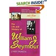 The Life and Ministry of William J. Seymour: And a History of the Azusa Street Revival (The complete Azusa street... by  Larry Martin