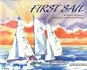 First Sail:  An Adventure Story Designed to Help New Sailors Learn the Ropes