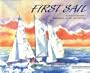 First Sail:  An Adventure Story Designed to Help New Sailors Learn the Ropes