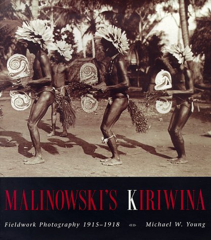Malinowski's Kiriwina: Fieldwork Photography 1915-1918 under Australasia in The Books Store