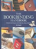 The bookbinding handbook : simple techniques and step-by-step projects