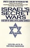 Israels Secret Wars: A History of Israels Intelligence Services