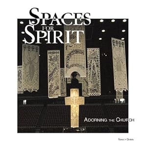 Buy Spaces for Spirit: Adorning the Church by Nancy Chinn and David Philippart