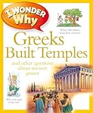 I wonder why Greeks built temples : and other questions about ancient Greece