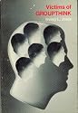Victims of Groupthink: A psychological study of foreign-policy decisions and fiascoes