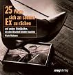 25 Wege, sich an seinem Ex zu r�chen.Und andere Kleinigkeiten, die den Abschied leichter machen