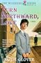 Turn Northward, Love: Book 4 (Wildrose Series/Ruth Glover, Bk 4)