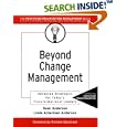 Beyond Change Management: Advanced Strategies for Today's Transformational Leaders (J-B O-D (Organizational Development))