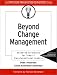 Beyond Change Management: Advanced Strategies for Today's Transformational Leaders (J-B O-D (Organizational Development))