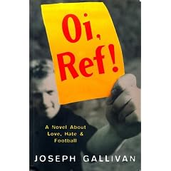 Oi, Ref!: A Novel About Love, Hate and Football