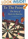 To the Point: The Story of Darts in America (Including a History of the Sport in Great Britain & Ireland)
