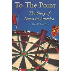 To the Point: The Story of Darts in America; Including History of the Sport in Great Britain & Ireland