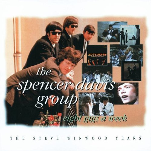 Spencer Davis - Eight Gigs a Week: The Steve Winwood Years - Zortam Music