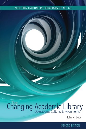 The Changing Academic Library, Second Edition: Operations, Culture, Environments