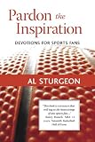 Pardon The Inspiration: Devotions For Sports Fans