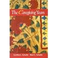 The Caregiving Years by Noel Schultz and Cynthia Schultz