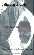 Tarrying with the Negative: Kant, Hegel, and the Critique of Ideology (Post-Contemporary Interventions)