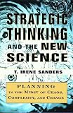 Strategic Thinking and the New Science: Planning in the Midst of Chaos Complexity and Change