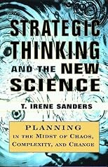 Strategic Thinking and the New Science: Planning in the Midst of Chaos Complexity and Change