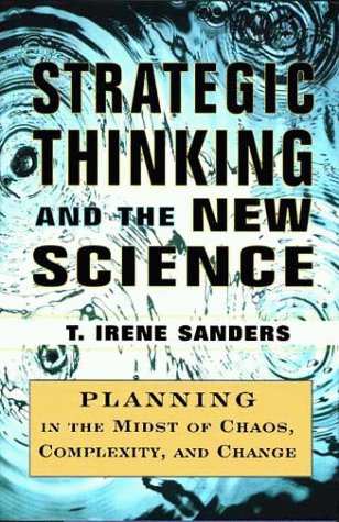 Strategic Thinking and the New Science: Planning in the Midst of Chaos Complexity and Change