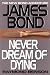 Never Dream of Dying