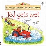 Ted Gets Wet (Farmyard Tales Bath Books)