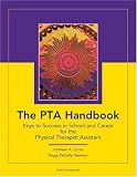 The PTA Handbook: Keys to Success in School and Career for the Physical Therapist Assistant
