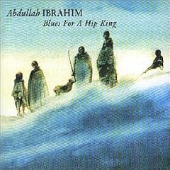 Blues for a Hip King by Abdullah Ibrahim (Audio CD - 2003) - Import