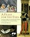 Feast for the Eyes: Evocative Recipes and Surprising Tales Inspired by Paintings in the National Gallery