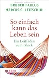 Produkt-Bild: So einfach kann das Leben sein: Ein Leitfaden zum Gl&uuml;ck